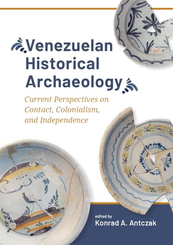 Venezuelan Historical Archaeology: Current Perspectives on Contact, Colonialism, and Independence (Taboui, Band 9) von Sidestone Press
