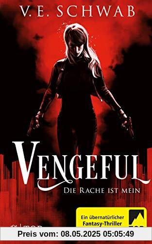 Vengeful - Die Rache ist mein: Roman (Vicious & Vengeful, Band 2)