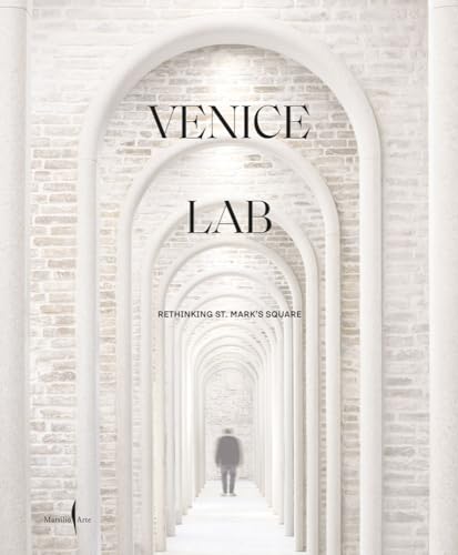 Venice Lab: Reconsidering St. Mark’s Square Venice Lab: Reconsidering St. Mark’s Square von Marsilio Arte