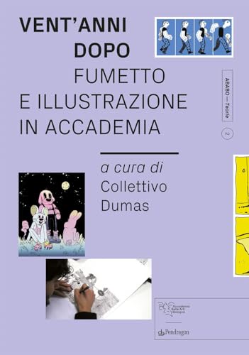 Vent'anni dopo. Fumetto e illustrazione in Accademia (ABABO. Teorie) von Edizioni Pendragon