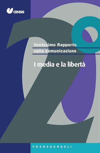 Ventesimo rapporto sulla comunicazione. I media e la libertà (Varie. Saggi e manuali) von Franco Angeli
