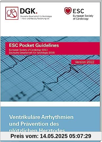 Ventrikuläre Arrhythmien und Prävention des plötzlichen Herztodes: Version 2022 (Pocket-Leitlinien / Publikationen von Fachgesellschaften)