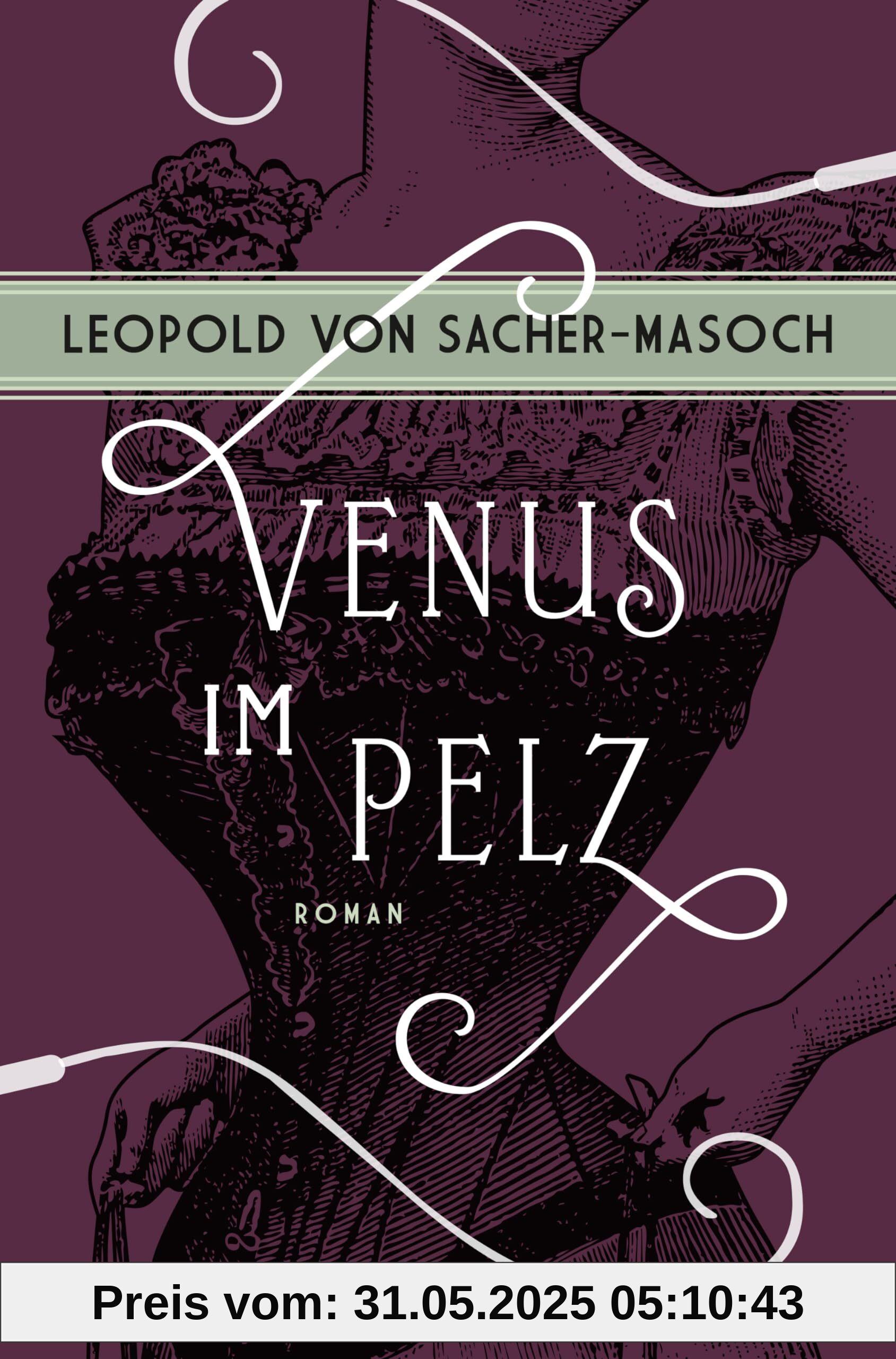 Venus im Pelz. Roman: Der namensgebende Roman für den psychiatrischen Begriff »Masochismus«