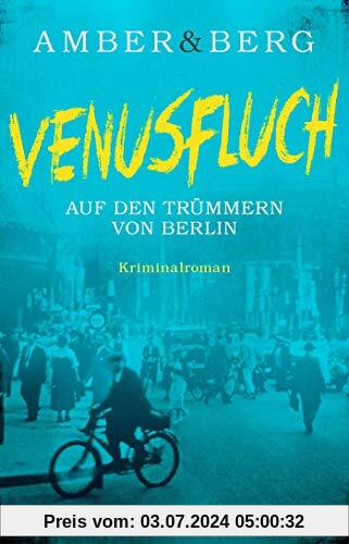 Venusfluch. Auf den Trümmern von Berlin: Kriminalroman (Stein und Wuttke, Band 2)