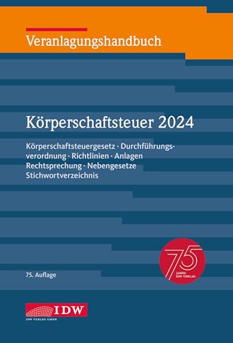 Veranlagungshandbuch Körperschaftsteuer 2024, 75. Auflage: Körperschaftsteuergesetz, Durchführungsverordnung, Richtlinien, Anlagen, Rechtsprechung, ... Körperschaft-, Umsatz- und Gewerbesteuer) von IDW Verlag GmbH