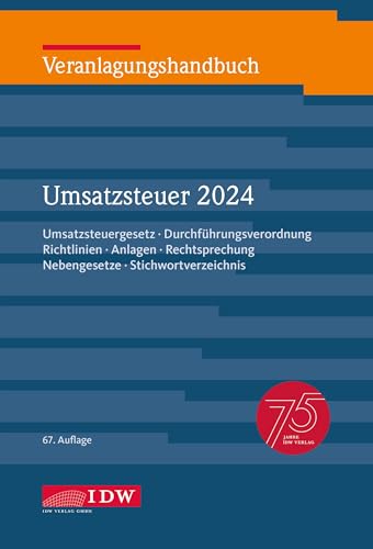 Veranlagungshandbuch Umsatzsteuer 2024, 67. Auflage: Umsatzsteuergesetz, Durchführungsverordnung, Richtlinien, Anlagen, Rechtsprechung, Nebengesetze, ... Körperschaft-, Umsatz- und Gewerbesteuer) von IDW Verlag GmbH