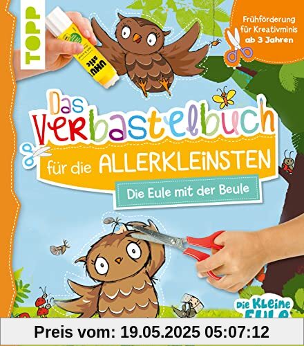 Verbastelbuch für die Allerkleinsten - Die Eule mit der Beule: Frühförderung für Kreativminis ab 3 Jahren