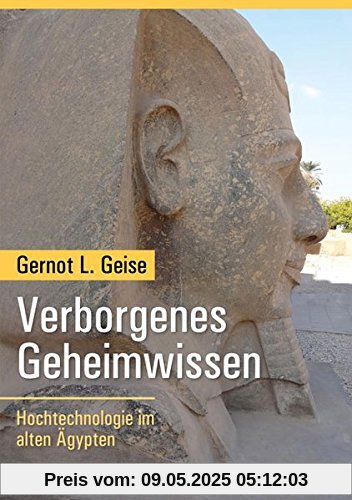 Verborgenes Geheimwissen: Hochtechnologie im alten Ägypten Verborgenes Geheimwissen: Hochtechnologie im alten Ägypten