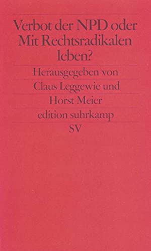 Verbot der NPD oder Mit Nationaldemokraten leben?: Die Positionen (edition suhrkamp)