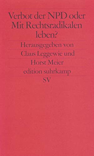 Verbot der NPD oder Mit Nationaldemokraten leben?: Die Positionen (edition suhrkamp) von Suhrkamp Verlag AG