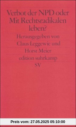 Verbot der NPD oder Mit Nationaldemokraten leben?: Die Positionen (edition suhrkamp)