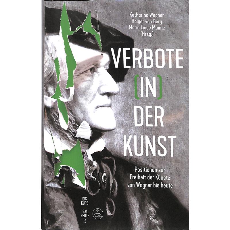 Verbote in der Kunst - Positionen zur Freiheit der Künste von Wagner bis heute Verbote in der Kunst - Positionen zur Freiheit der Künste von Wagner bis heute