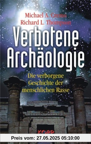 Verbotene Archäologie. Die verborgene Geschichte der menschlichen Rasse