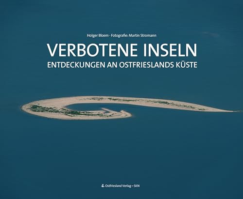 Verbotene Inseln: Entdeckungen an Ostfrieslands Küste von Ostfriesland Verlag