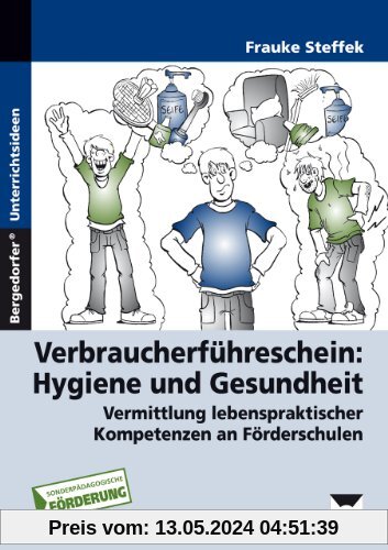 Verbraucherführerschein: Hygiene und Gesundheit: Vermittlung lebenspraktischer Kompetenzen (6. bis 8. Klasse)