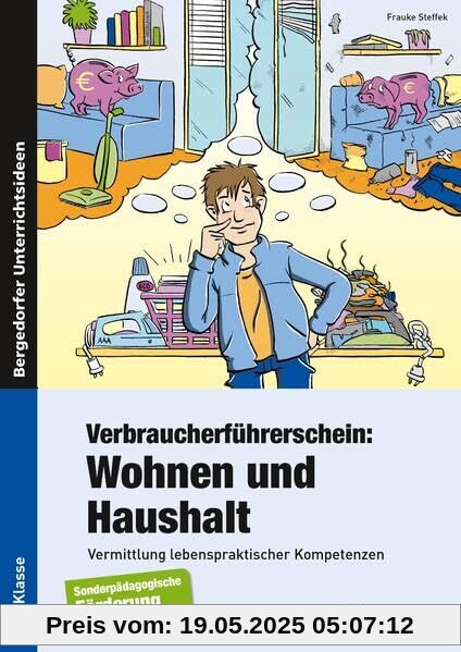 Verbraucherführerschein: Wohnen und Haushalt: Vermittlung lebenspraktischer Kompetenzen (7. bis 9. Klasse)