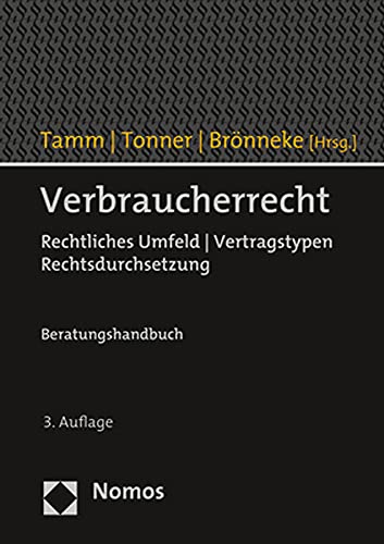 Verbraucherrecht: Rechtliches Umfeld | Vertragstypen | Rechtsdurchsetzung Verbraucherrecht: Rechtliches Umfeld | Vertragstypen | Rechtsdurchsetzung von Nomos Verlagsgesellschaft