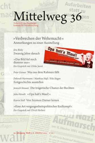»Verbrechen der Wehrmacht«. Anmerkungen zu einer Ausstellung: Mittelweg 36, Heft 5-6 Oktober/November 2021 »Verbrechen der Wehrmacht«. Anmerkungen zu einer Ausstellung: Mittelweg 36, Heft 5-6 Oktober/November 2021 von Hamburger Edition