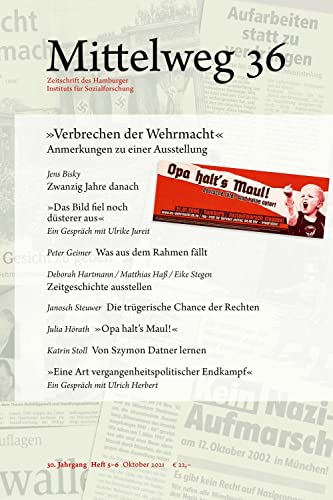 »Verbrechen der Wehrmacht«. Anmerkungen zu einer Ausstellung: Mittelweg 36, Heft 5-6 Oktober/November 2021 »Verbrechen der Wehrmacht«. Anmerkungen zu einer Ausstellung: Mittelweg 36, Heft 5-6 Oktober/November 2021