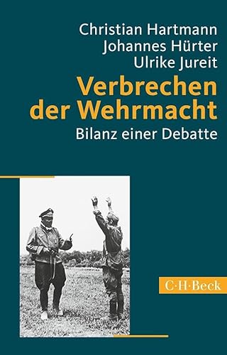 Verbrechen der Wehrmacht: Bilanz einer Debatte (Beck Paperback)