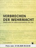 Verbrechen der Wehrmacht. Dimensionen des Vernichtungskrieges 1941 - 1944. Ausstellungskatalog