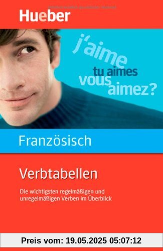 Verbtabellen Französisch: Die wichtigsten regelmäßigen und unregelmäßigen Verben im Überblick