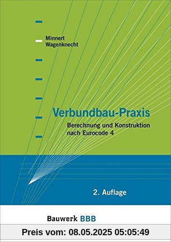 Verbundbau-Praxis: Berechnung und Konstruktion nach Eurocode 4 Bauwerk-Basis-Bibliothek