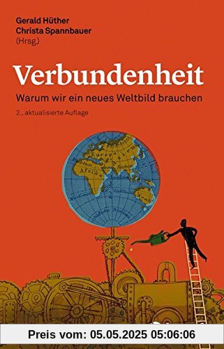 Verbundenheit: Warum wir ein neues Weltbild brauchen Verbundenheit: Warum wir ein neues Weltbild brauchen