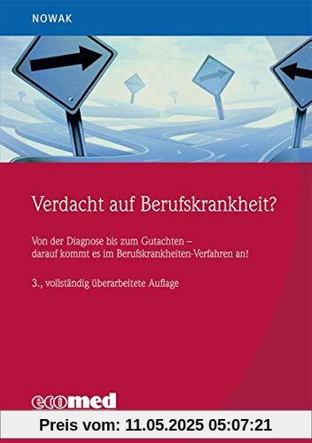 Verdacht auf Berufskrankheit?: Von der Diagnose zum Gutachten - darauf kommt es im Berufskrankheiten-Verfahren an!