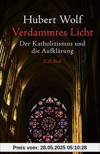 Verdammtes Licht: Der Katholizismus und die Aufklärung