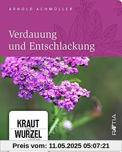 Verdauung und Entschlackung (Kraut und Wurzel, Band 1)