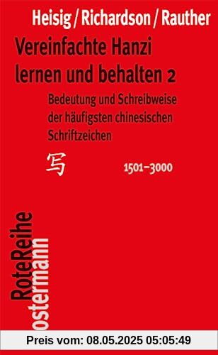 Vereinfachte Hanzi lernen und behalten 2: Bedeutung und Schreibweise der häufigsten chinesischen Schriftzeichen (1501-3000) (Klostermann RoteReihe)