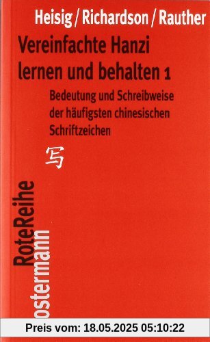 Vereinfachte Hanzi lernen und behalten: Bedeutung und Schreibweise der häufigsten chinesischen Schriftzeichen - Band 1