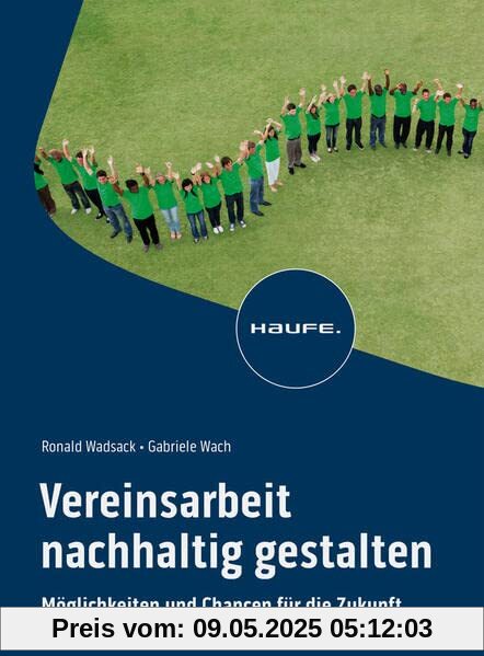 Vereinsarbeit nachhaltig gestalten: Möglichkeiten und Chancen für die Zukunft (Haufe Fachbuch)