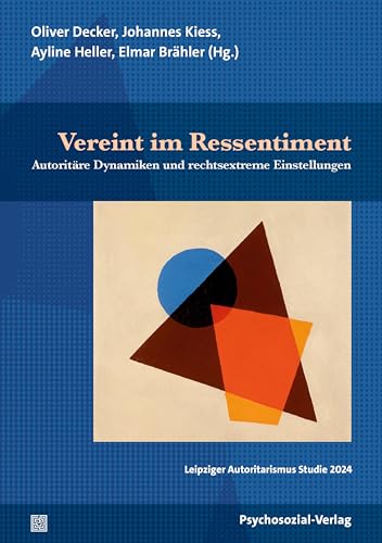 Vereint im Ressentiment: Autoritäre Dynamiken und rechtsextreme Einstellungen / Leipziger Autoritarismus Studie 2024 (Forschung psychosozial) von Psychosozial-Verlag