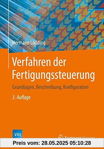 Verfahren der Fertigungssteuerung: Grundlagen, Beschreibung, Konfiguration (VDI-Buch)