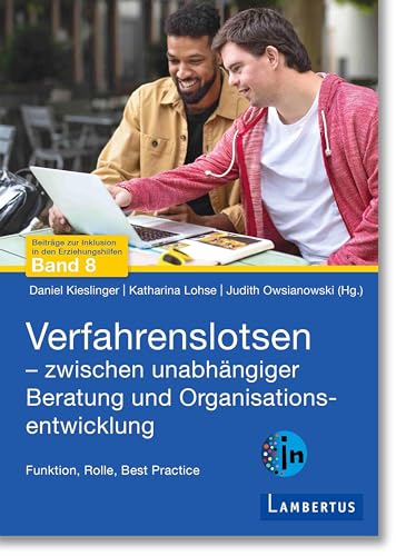 Verfahrenslotsen - Zwischen unabhängiger Beratung und Organisationsentwicklung: Funktion, Rolle, Best Practice von Lambertus-Verlag