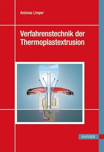 Verfahrenstechnik der Thermoplastextrusion Verfahrenstechnik der Thermoplastextrusion von HANSER FACHBUCHVERLAG