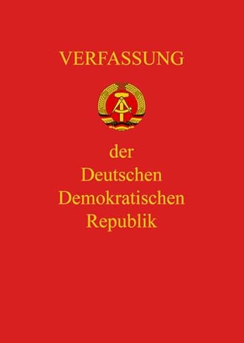 Verfassung der DDR: Verfassung der Deutschen Demokratischen Republik Verfassung der DDR: Verfassung der Deutschen Demokratischen Republik