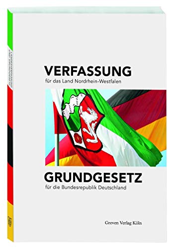 Verfassung für das Land Nordrhein-Westfalen und Grundgesetz für die Bundesrepublik Deutschland Verfassung für das Land Nordrhein-Westfalen und Grundgesetz für die Bundesrepublik Deutschland