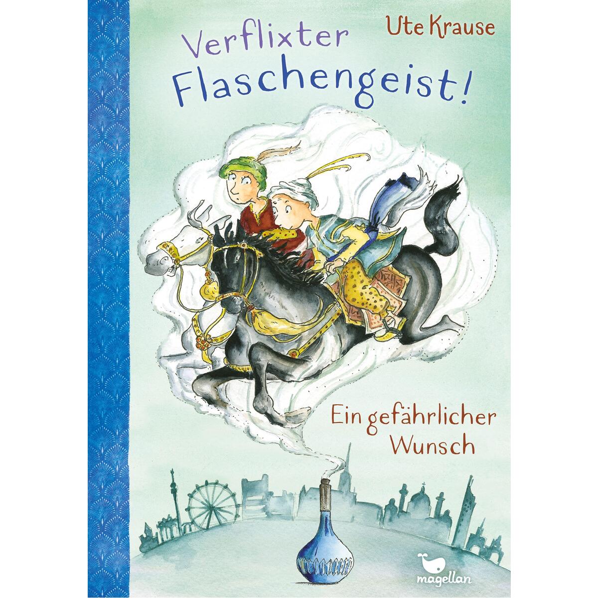 Verflixter Flaschengeist! - Ein gefährlicher Wunsch Verflixter Flaschengeist! - Ein gefährlicher Wunsch von Magellan GmbH