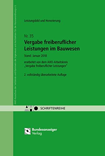 Vergabe freiberuflicher Leistungen im Bauwesen - Leistungsbild und Honorierung: AHO Heft 35 (Schriftenreihe des AHO) von Reguvis Fachmedien GmbH