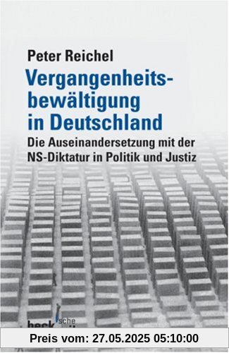 Vergangenheitsbewältigung in Deutschland: Die Auseinandersetzung mit der NS-Diktatur in Politik und Justiz: Die Auseinandersetzung mit der NS-Diktatur von 1945 bis heute Vergangenheitsbewältigung in Deutschland: Die Auseinandersetzung mit der NS-Diktatur in Politik und Justiz: Die Auseinandersetzung mit der NS-Diktatur von 1945 bis heute