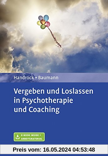 Vergeben und Loslassen in Psychotherapie und Coaching: Mit E-Book inside und Arbeitsmaterial