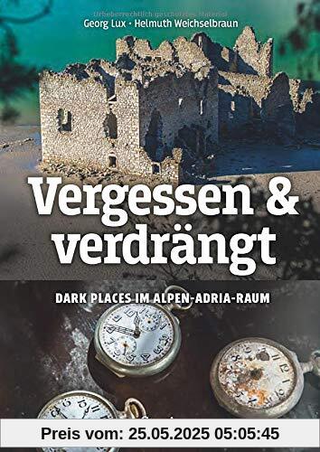 Vergessen & verdrängt: Dark Places im Alpen-Adria-Raum