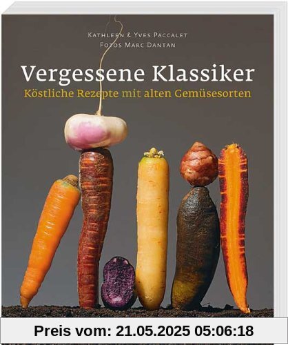 Vergessene Klassiker: Köstliche Rezepte mit alten Gemüsesorten