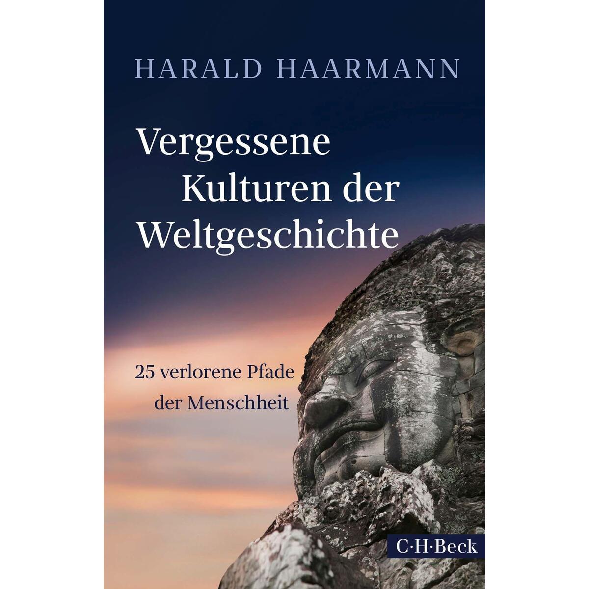 Vergessene Kulturen der Weltgeschichte Vergessene Kulturen der Weltgeschichte von C.H. Beck