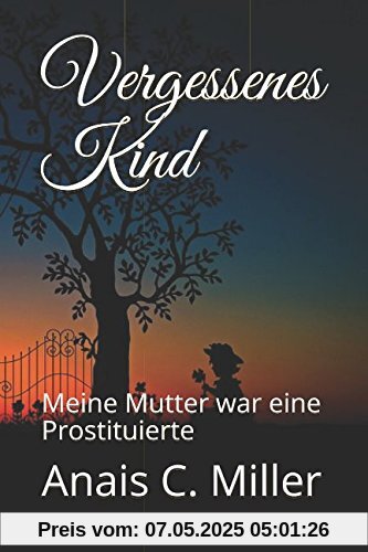 Vergessenes Kind: Meine Mutter war eine Prostituierte