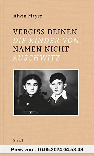 Vergiss Deinen Namen nicht: Die Kinder von Auschwitz