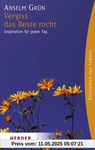 Vergiss das Beste nicht: Inspiration für jeden Tag (HERDER spektrum)